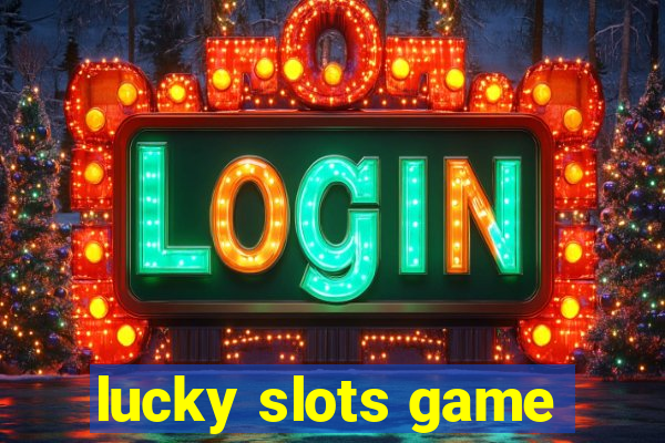 lucky slots game