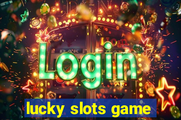 lucky slots game