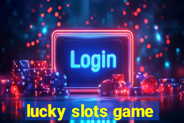 lucky slots game