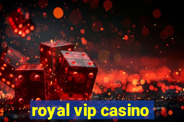 royal vip casino