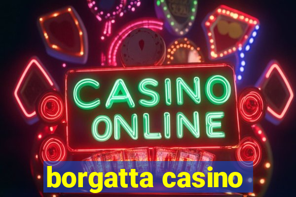 borgatta casino