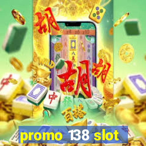 promo 138 slot