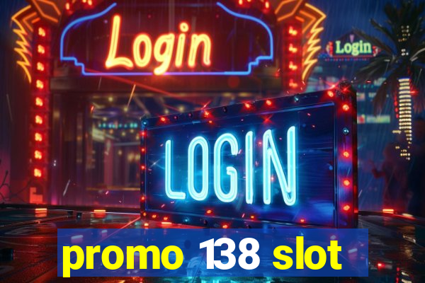 promo 138 slot