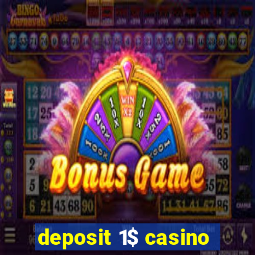 deposit 1$ casino