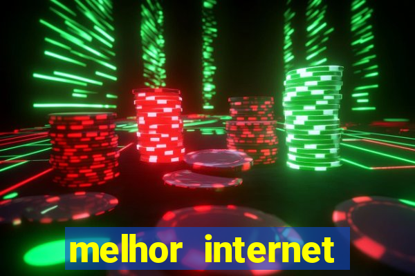 melhor internet para jogos