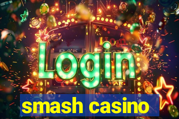 smash casino