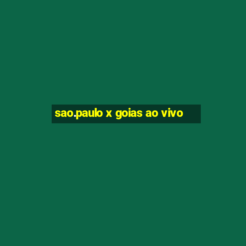 sao.paulo x goias ao vivo