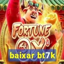 baixar bt7k