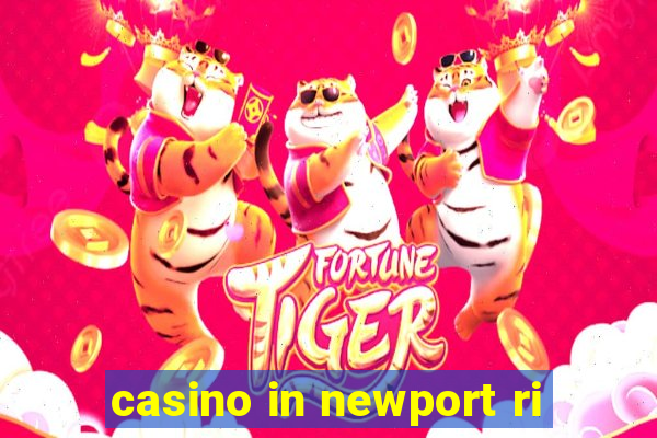 casino in newport ri