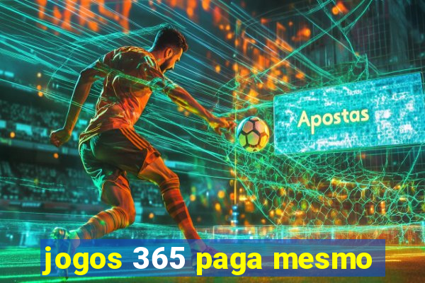 jogos 365 paga mesmo