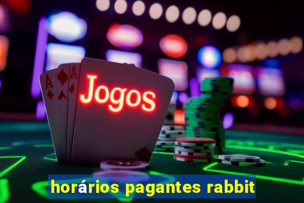 horários pagantes rabbit