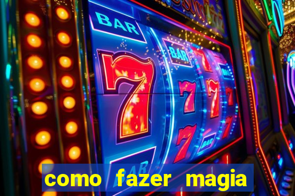 como fazer magia de fogo na vida real