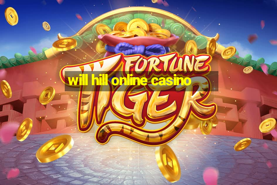 will hill online casino