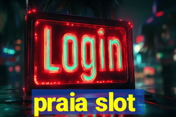 praia slot