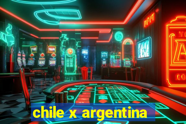 chile x argentina