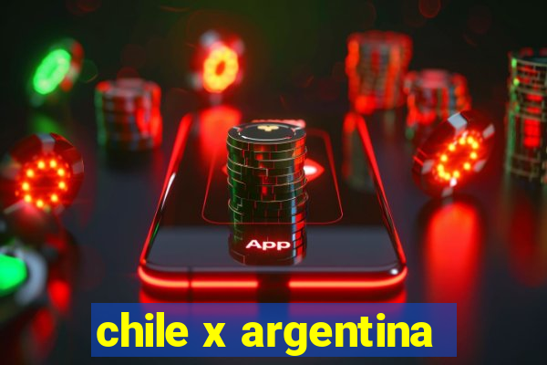 chile x argentina