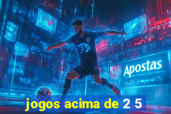 jogos acima de 2 5