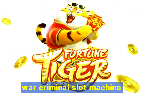 war criminal slot machine