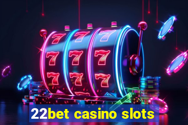 22bet casino slots