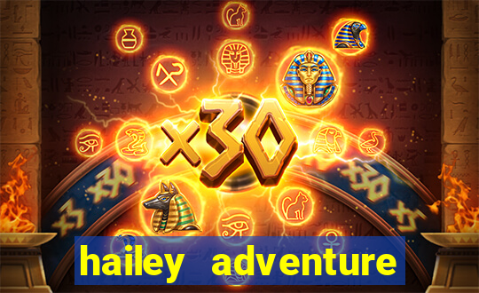 hailey adventure mod apk