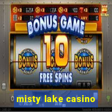 misty lake casino