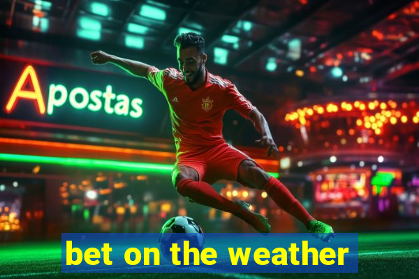 bet on the weather