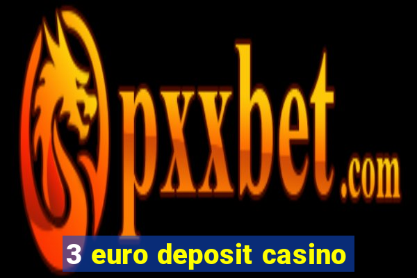 3 euro deposit casino