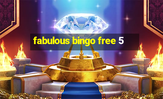 fabulous bingo free 5