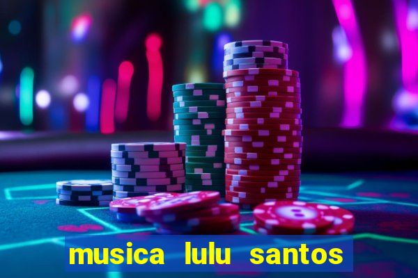 musica lulu santos apenas mais uma de amor