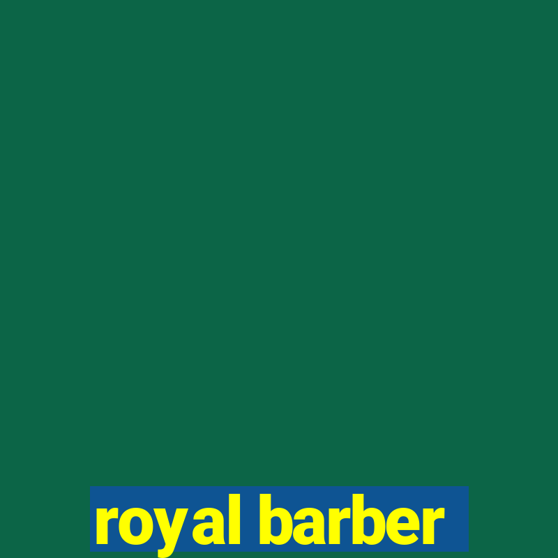 royal barber