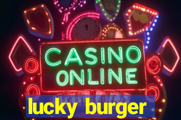 lucky burger