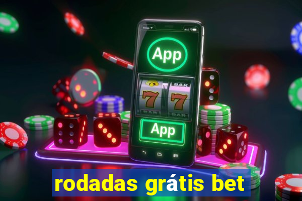 rodadas grátis bet