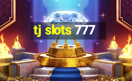 tj slots 777