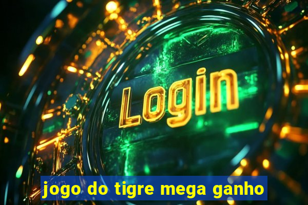 jogo do tigre mega ganho