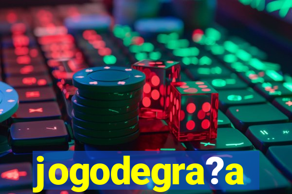 jogodegra?a