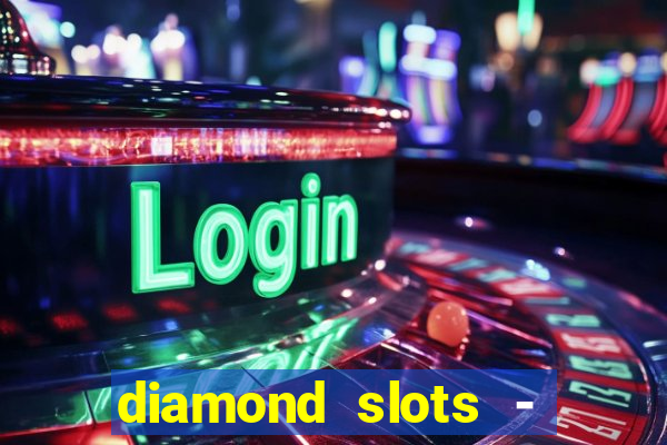 diamond slots - vegas casino