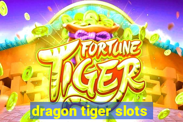 dragon tiger slots