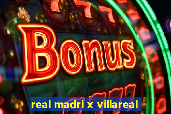 real madri x villareal