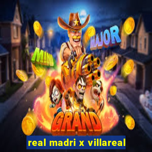 real madri x villareal