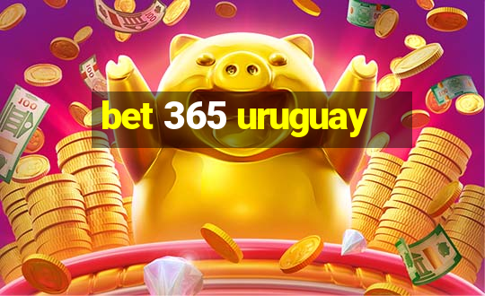 bet 365 uruguay