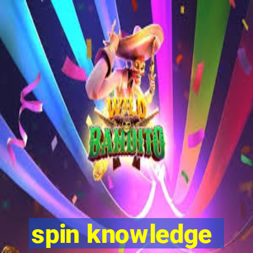 spin knowledge