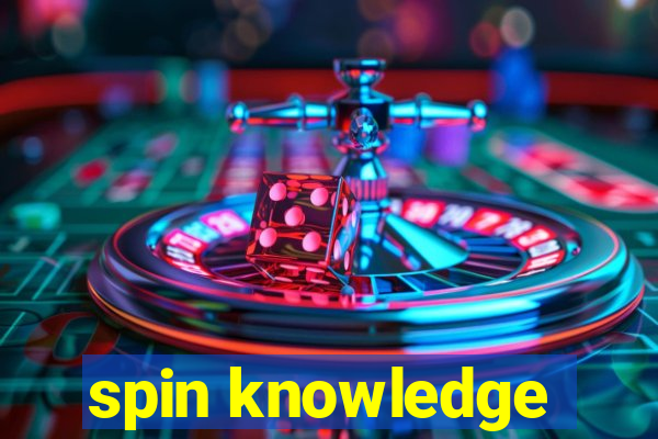 spin knowledge