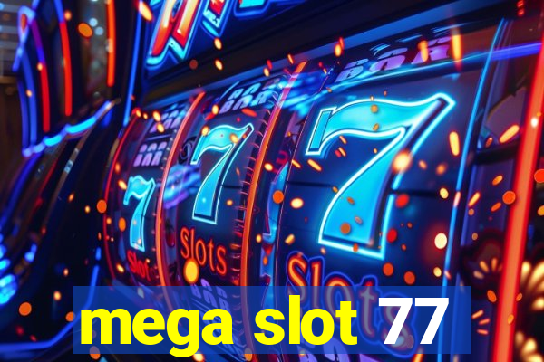 mega slot 77