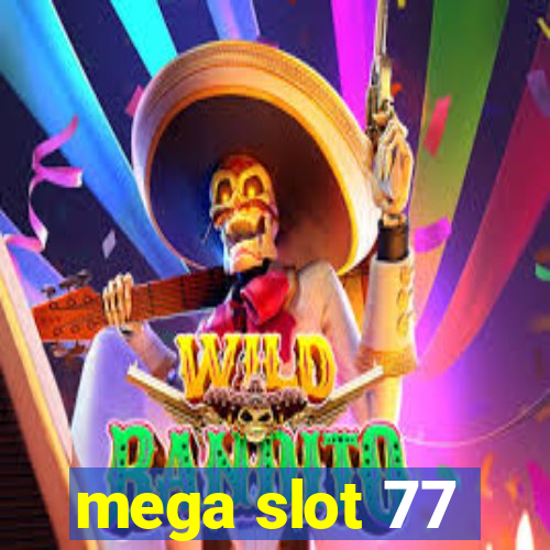 mega slot 77