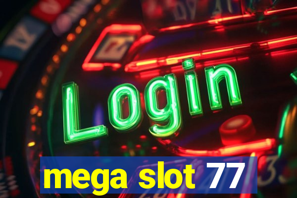 mega slot 77