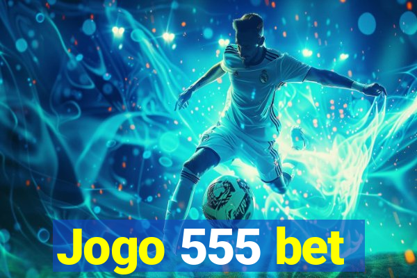 Jogo 555 bet