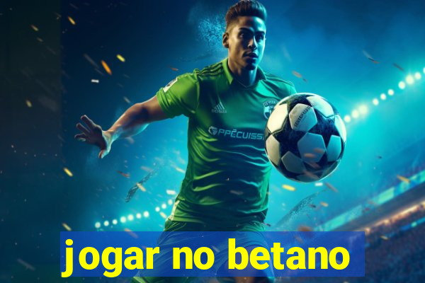 jogar no betano