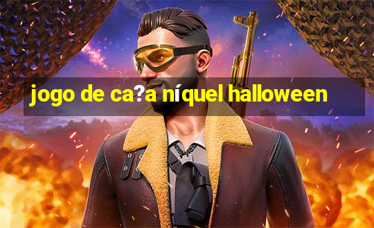 jogo de ca?a níquel halloween