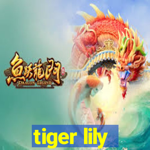 tiger lily