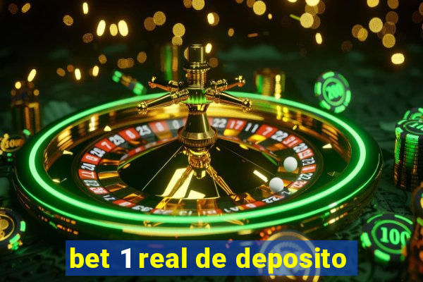 bet 1 real de deposito